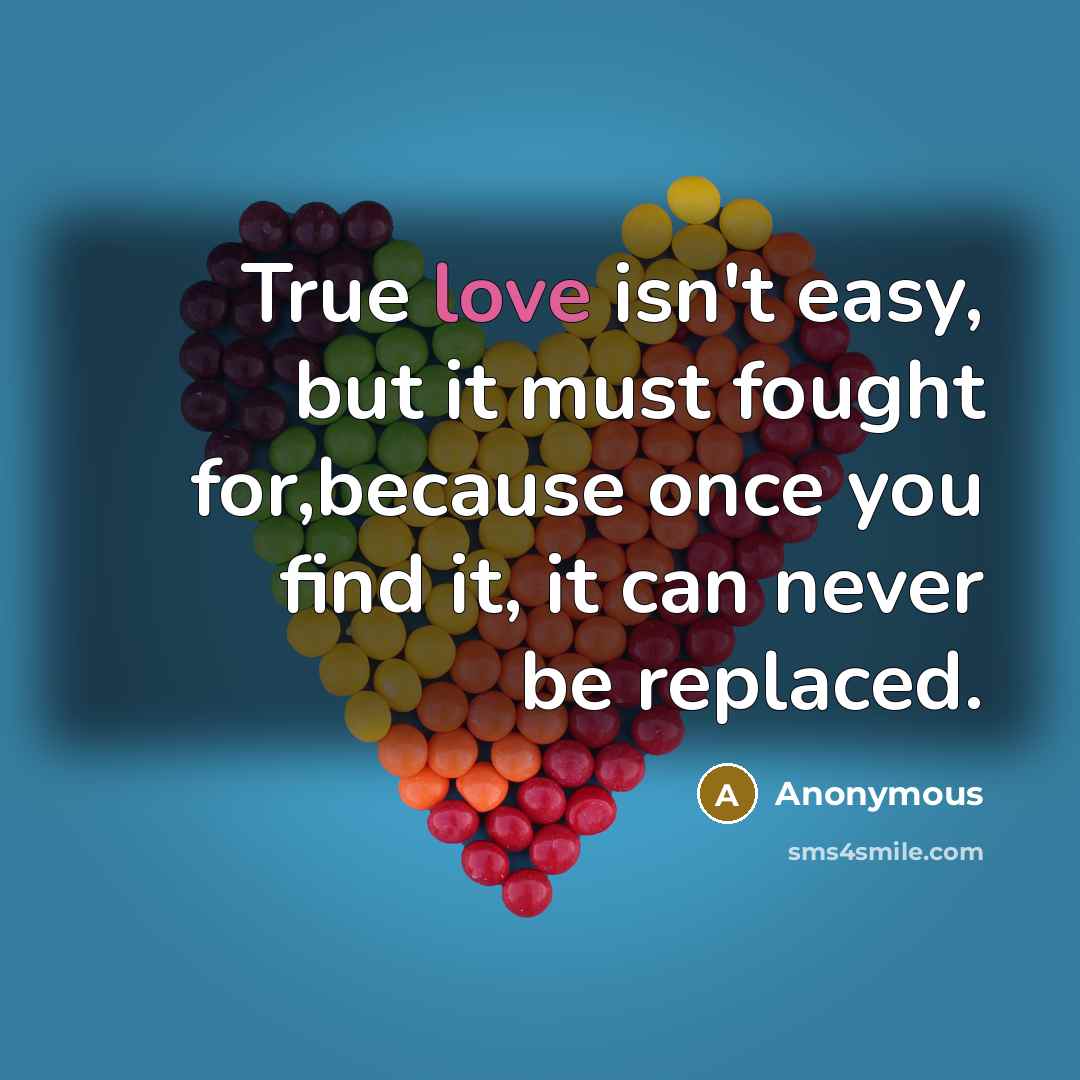 “True love isn't easy, but it must fought for,because once…” quote by Anonymous