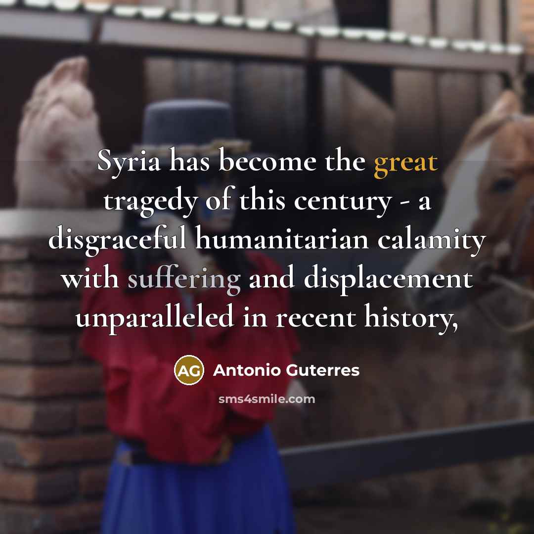 “Syria has become the great tragedy of this century -…” quote by Antonio Guterres