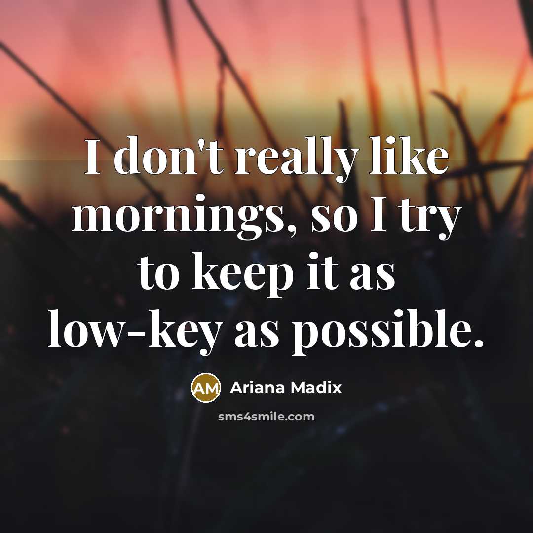 “I don't really like mornings, so I try to keep…” quote by Ariana Madix