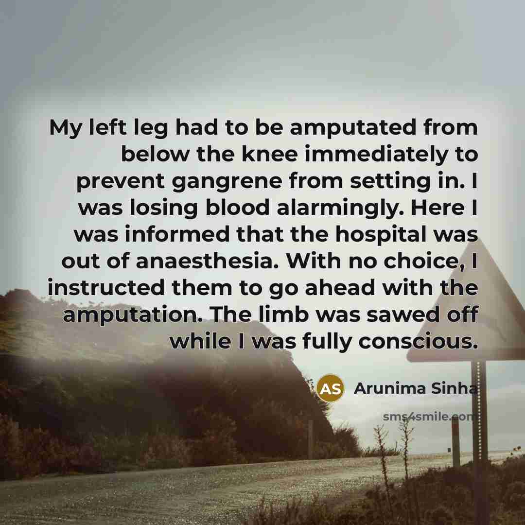 “My left leg had to be amputated from below the…” quote by Arunima Sinha