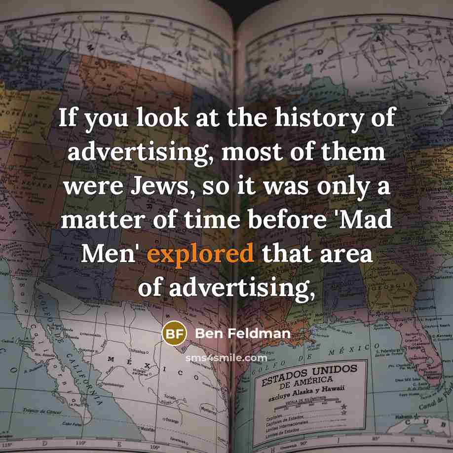 “If you look at the history of advertising, most of…” quote by Ben Feldman