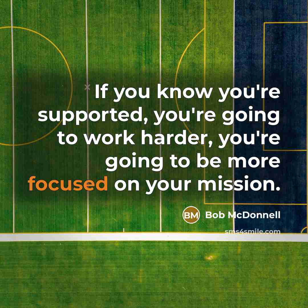 “If you know you're supported, you're going to work harder,…” quote by Bob McDonnell