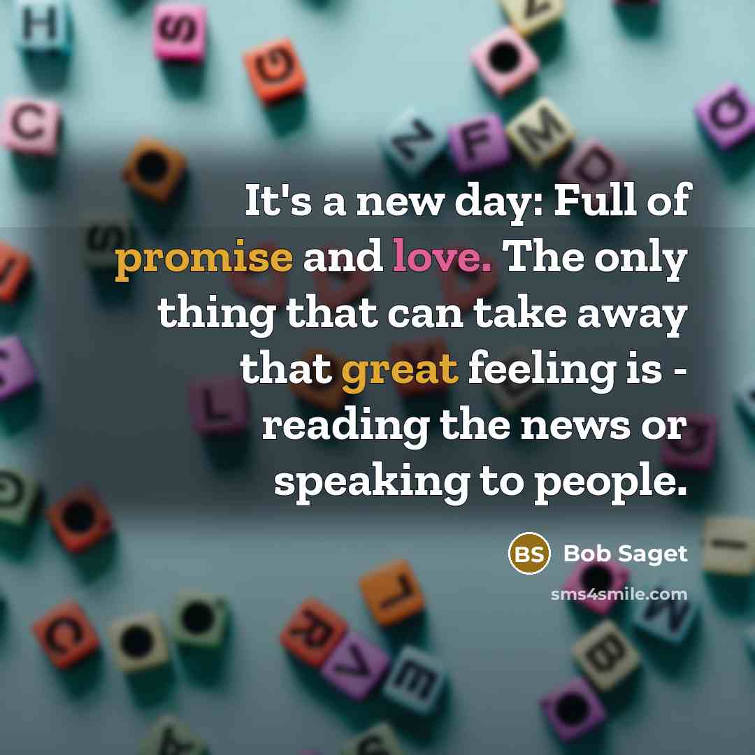 “It's a new day: Full of promise and love. The…” quote by Bob Saget