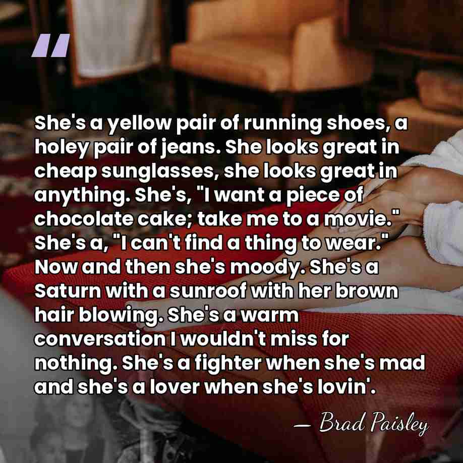 She's a yellow pair of running shoes, a holey pair of jeans.&hellip; - Brad Paisley
