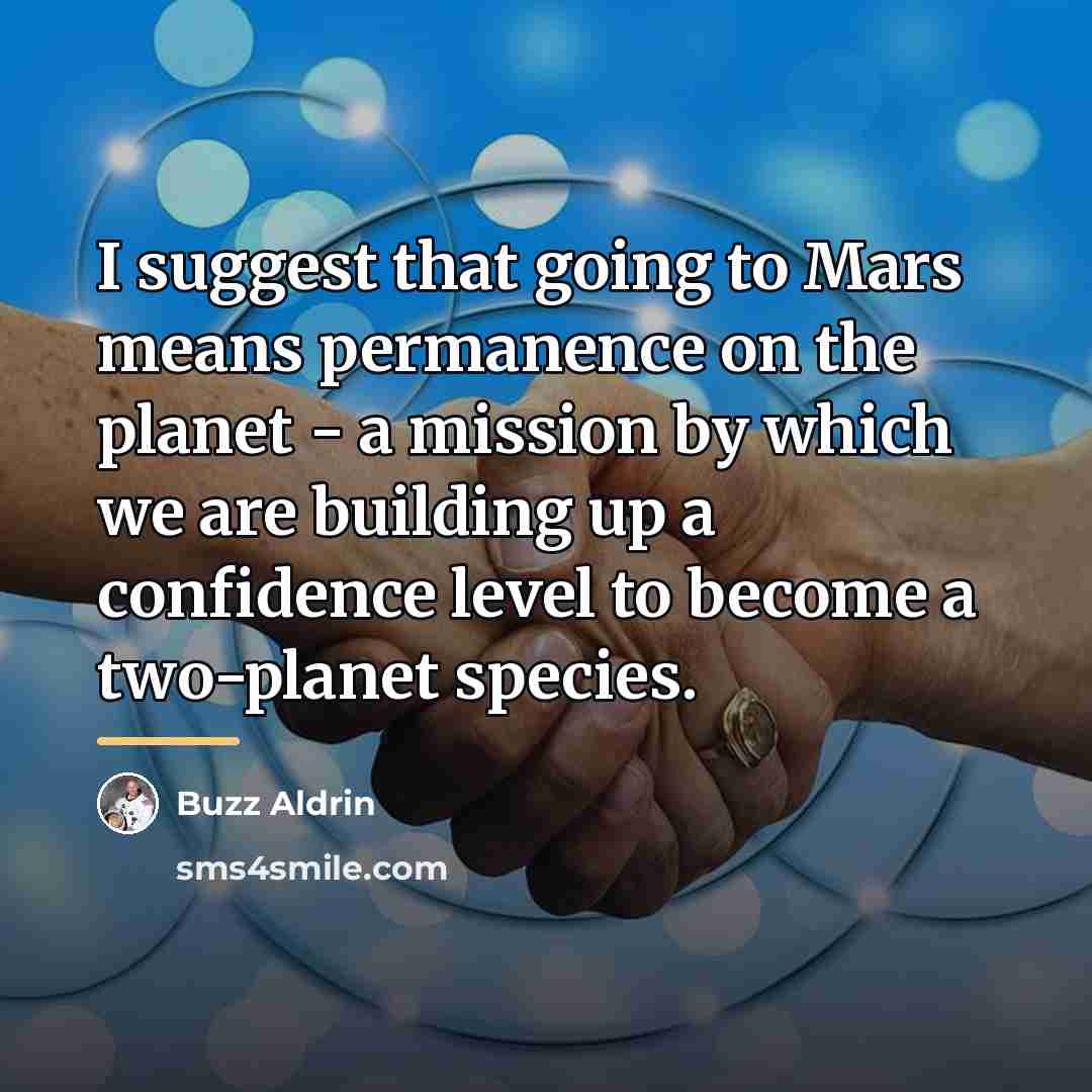 “I suggest that going to Mars means permanence on the…” quote by Buzz Aldrin