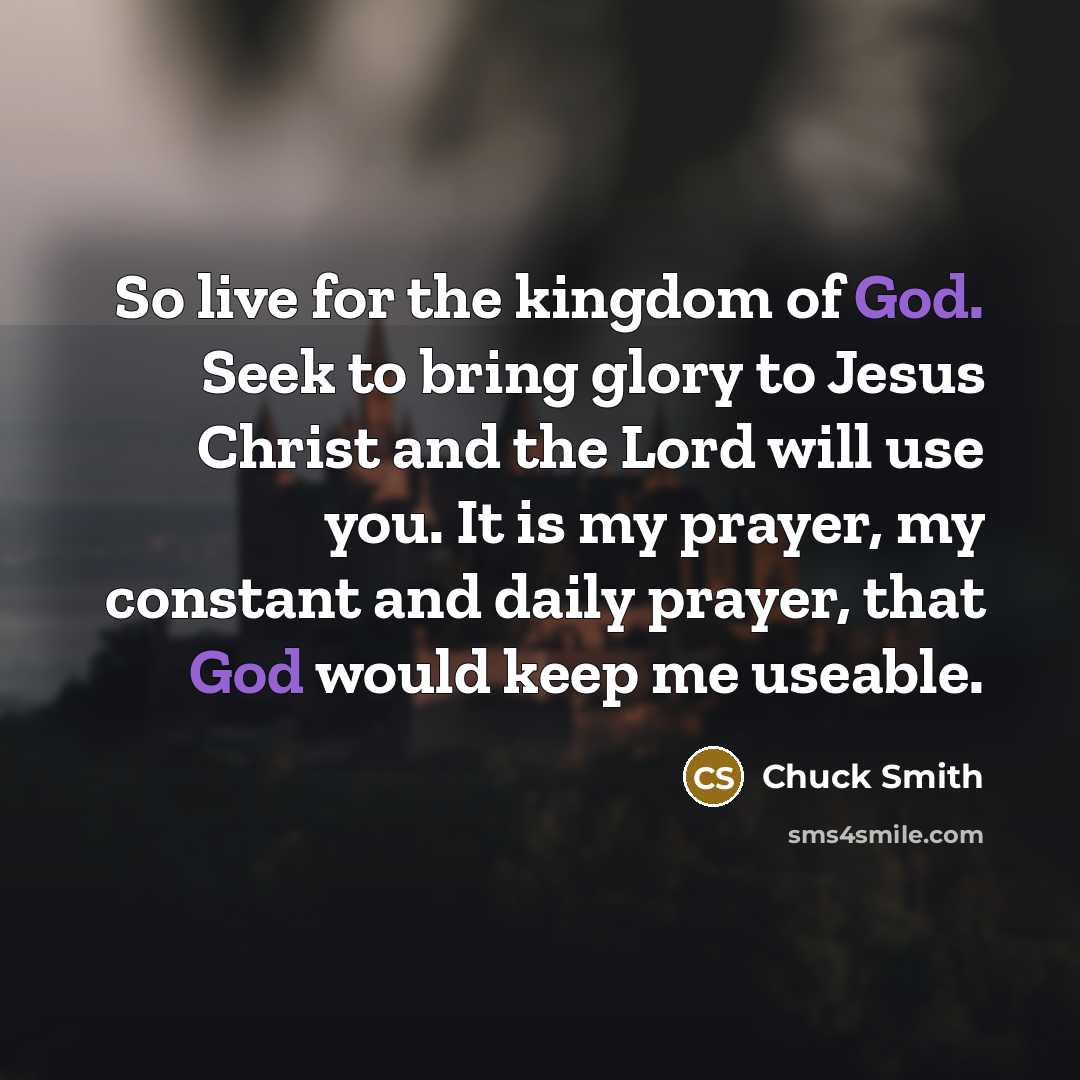 “So live for the kingdom of God. Seek to bring…” quote by Chuck Smith