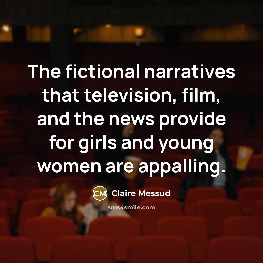 “The fictional narratives that television, film, and the news provide…” quote by Claire Messud