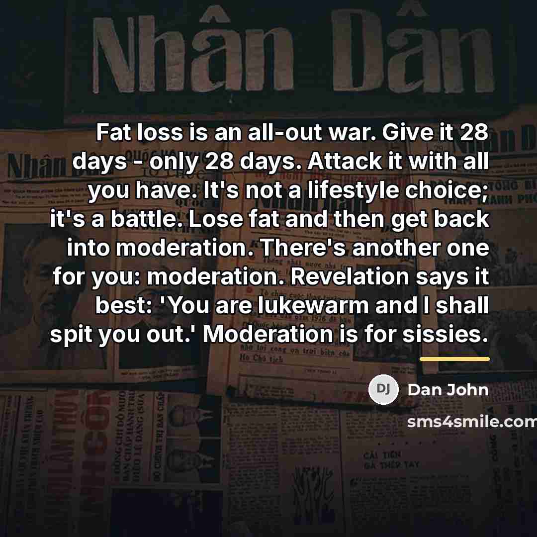 “Fat loss is an all-out war. Give it 28 days…” quote by Dan John