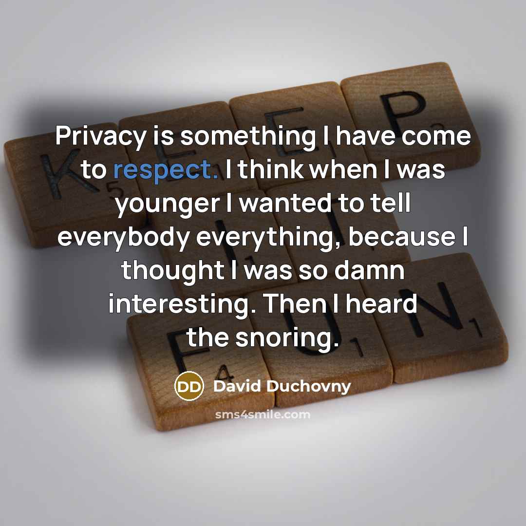 “Privacy is something I have come to respect. I think…” quote by David Duchovny
