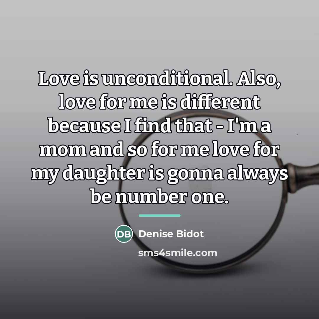 “Love is unconditional. Also, love for me is different because…” quote by Denise Bidot