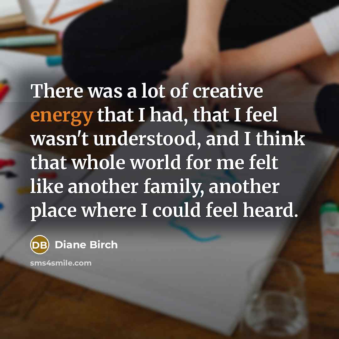 “There was a lot of creative energy that I had,…” quote by Diane Birch