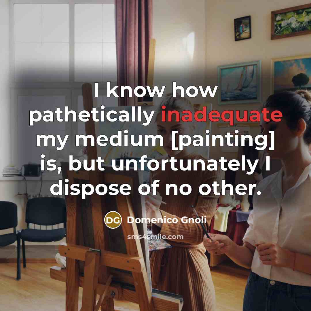 “I know how pathetically inadequate my medium [painting] is, but…” quote by Domenico Gnoli