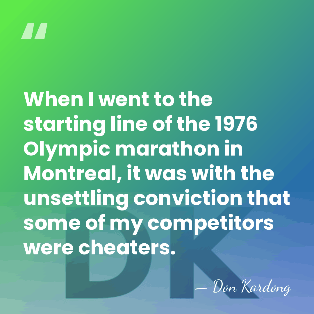 When I went to the starting line of the 1976 Olympic marathon&hellip; - Don Kardong