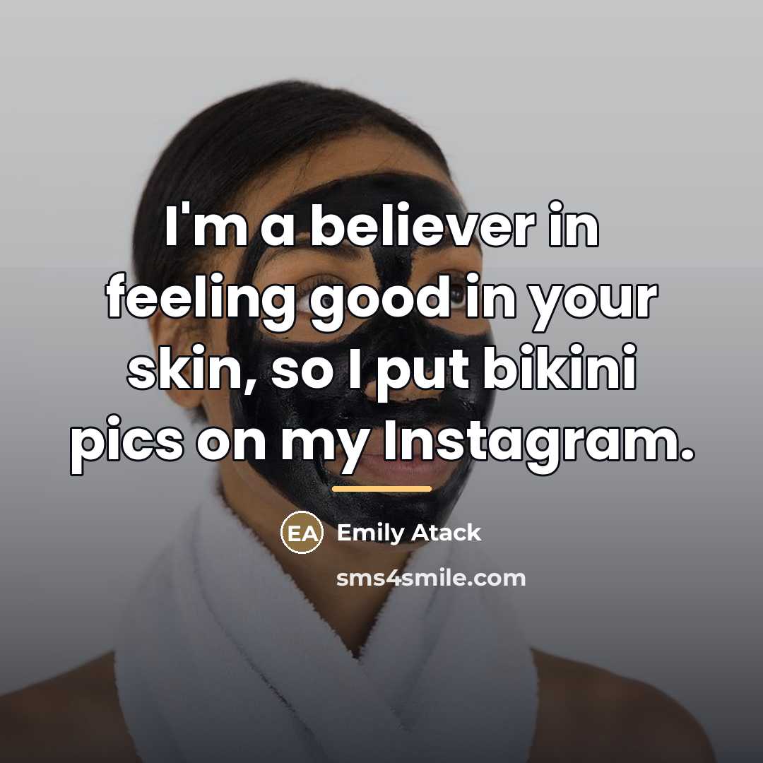 “I'm a believer in feeling good in your skin, so…” quote by Emily Atack