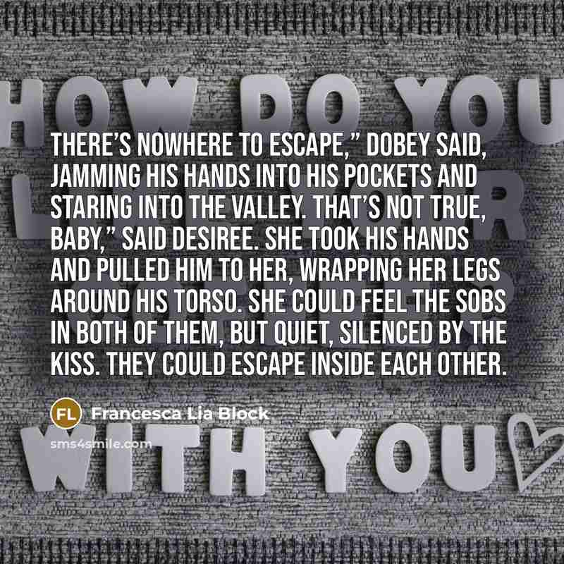 “There’s nowhere to escape,” Dobey said, jamming his hands into…” quote by Francesca Lia Block