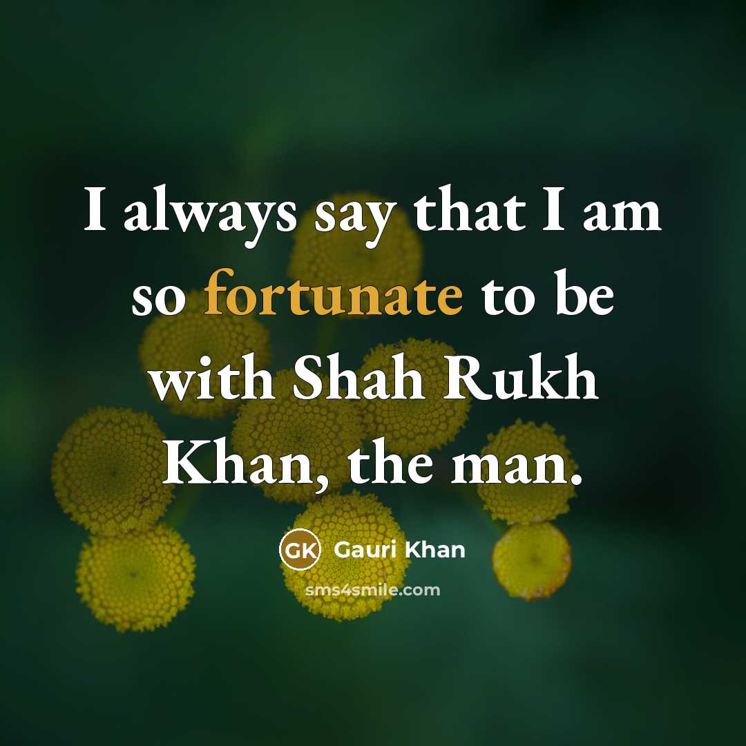 “I always say that I am so fortunate to be…” quote by Gauri Khan
