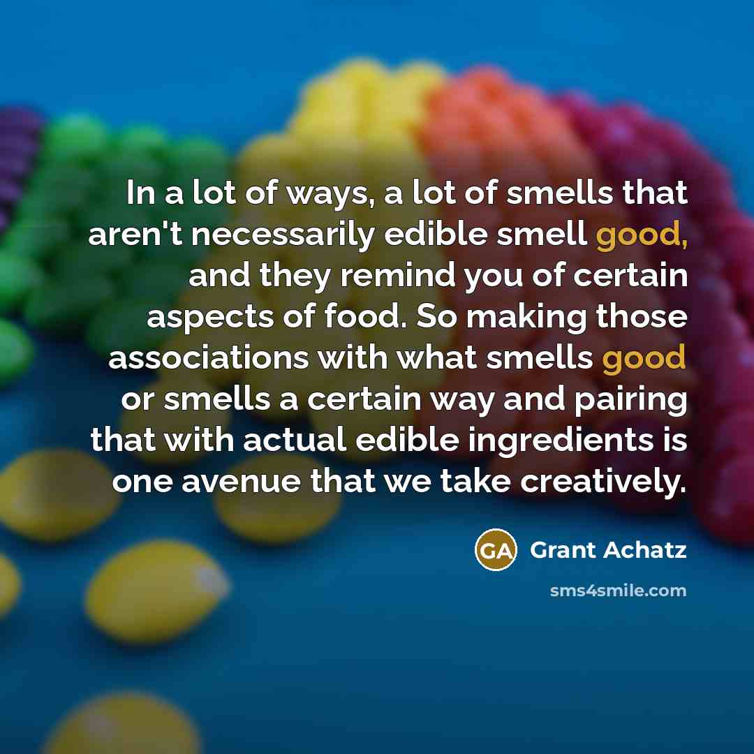 “In a lot of ways, a lot of smells that…” quote by Grant Achatz