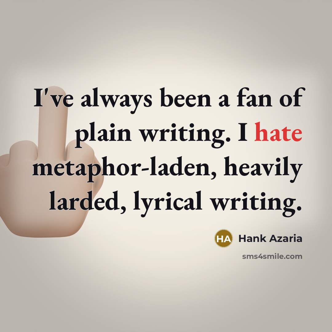 “I've always been a fan of plain writing. I hate…” quote by Hank Azaria