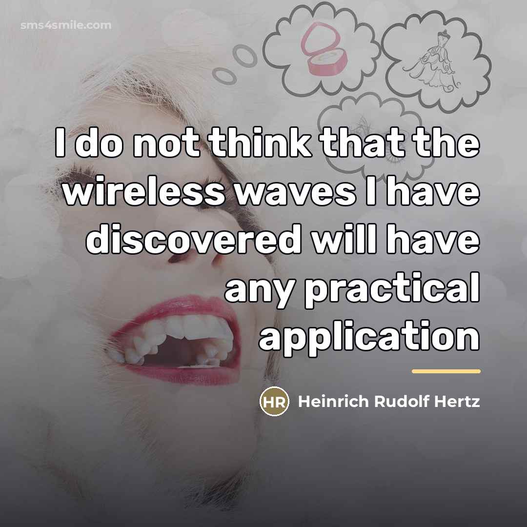 “I do not think that the wireless waves I have…” quote by Heinrich Rudolf Hertz