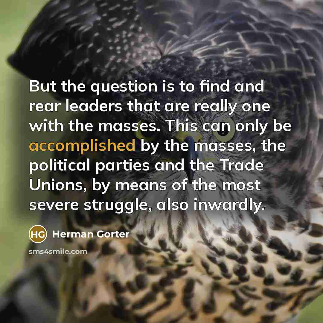 “But the question is to find and rear leaders that…” quote by Herman Gorter