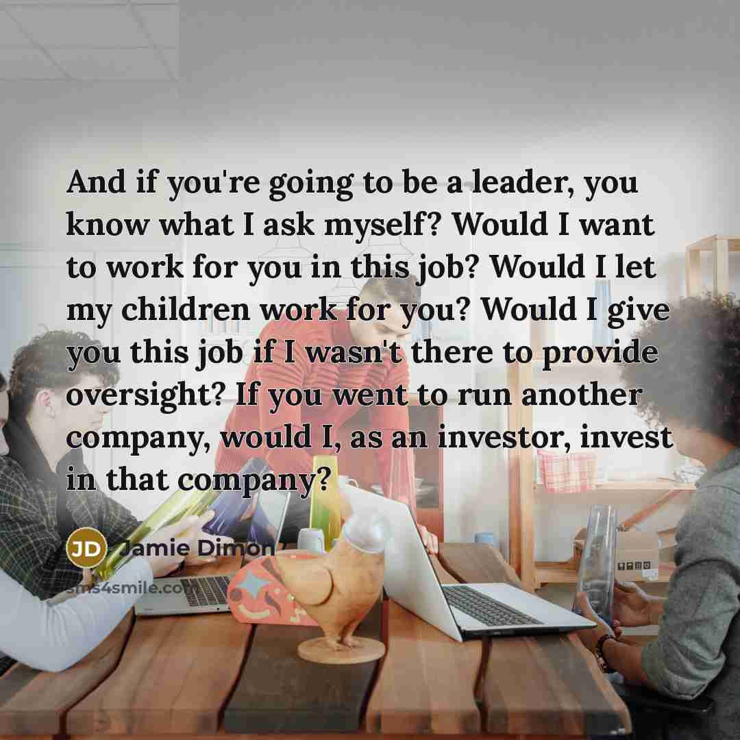 “And if you're going to be a leader, you know…” quote by Jamie Dimon