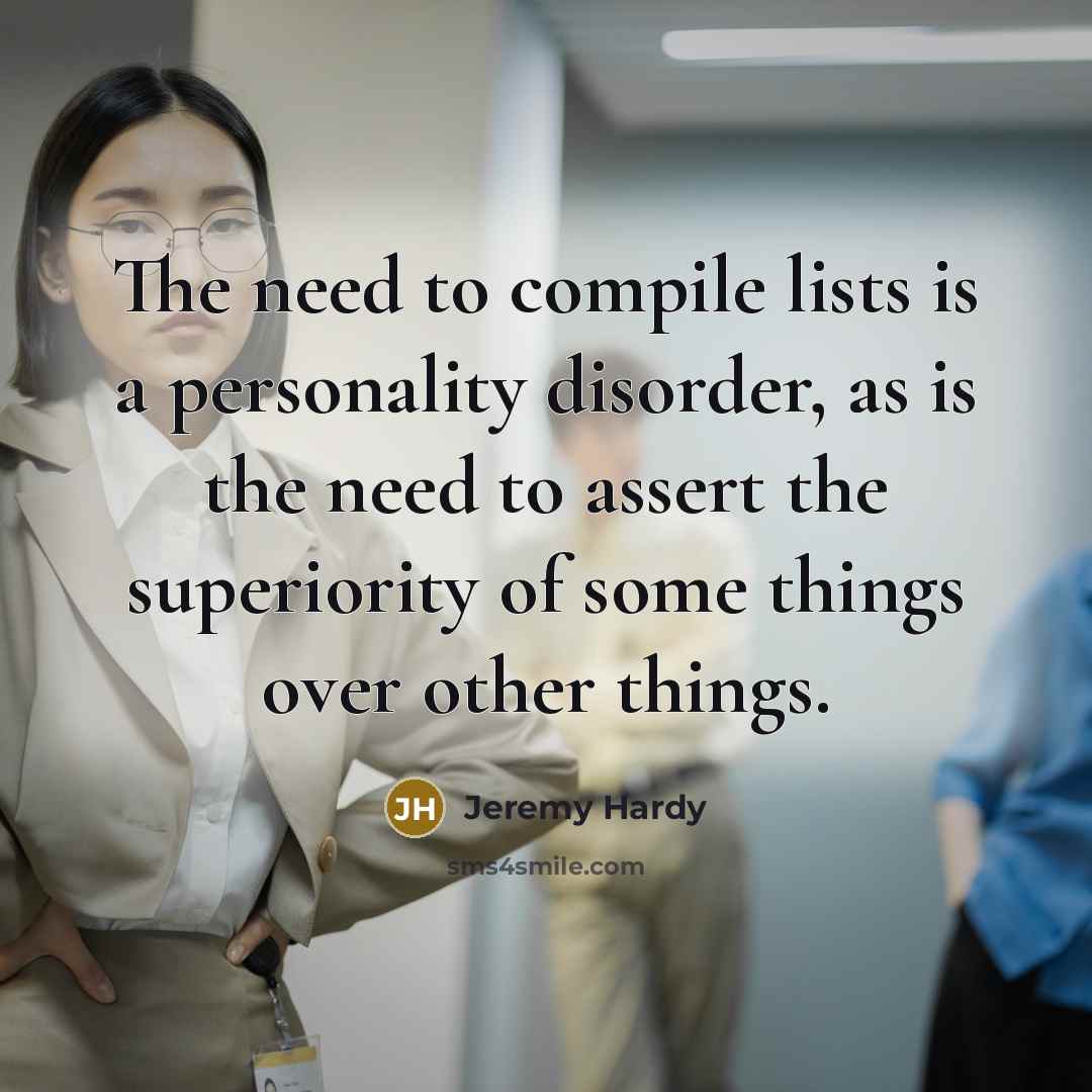 “The need to compile lists is a personality disorder, as…” quote by Jeremy Hardy