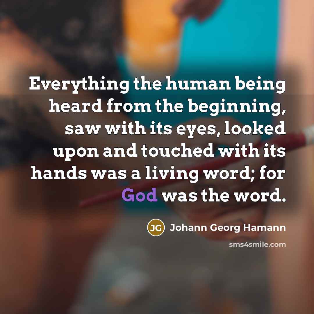 “Everything the human being heard from the beginning, saw with…” quote by Johann Georg Hamann