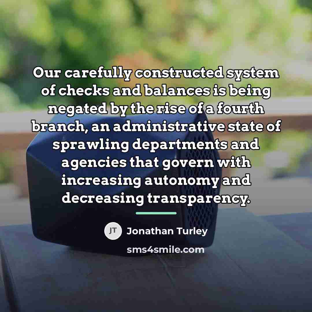“Our carefully constructed system of checks and balances is being…” quote by Jonathan Turley