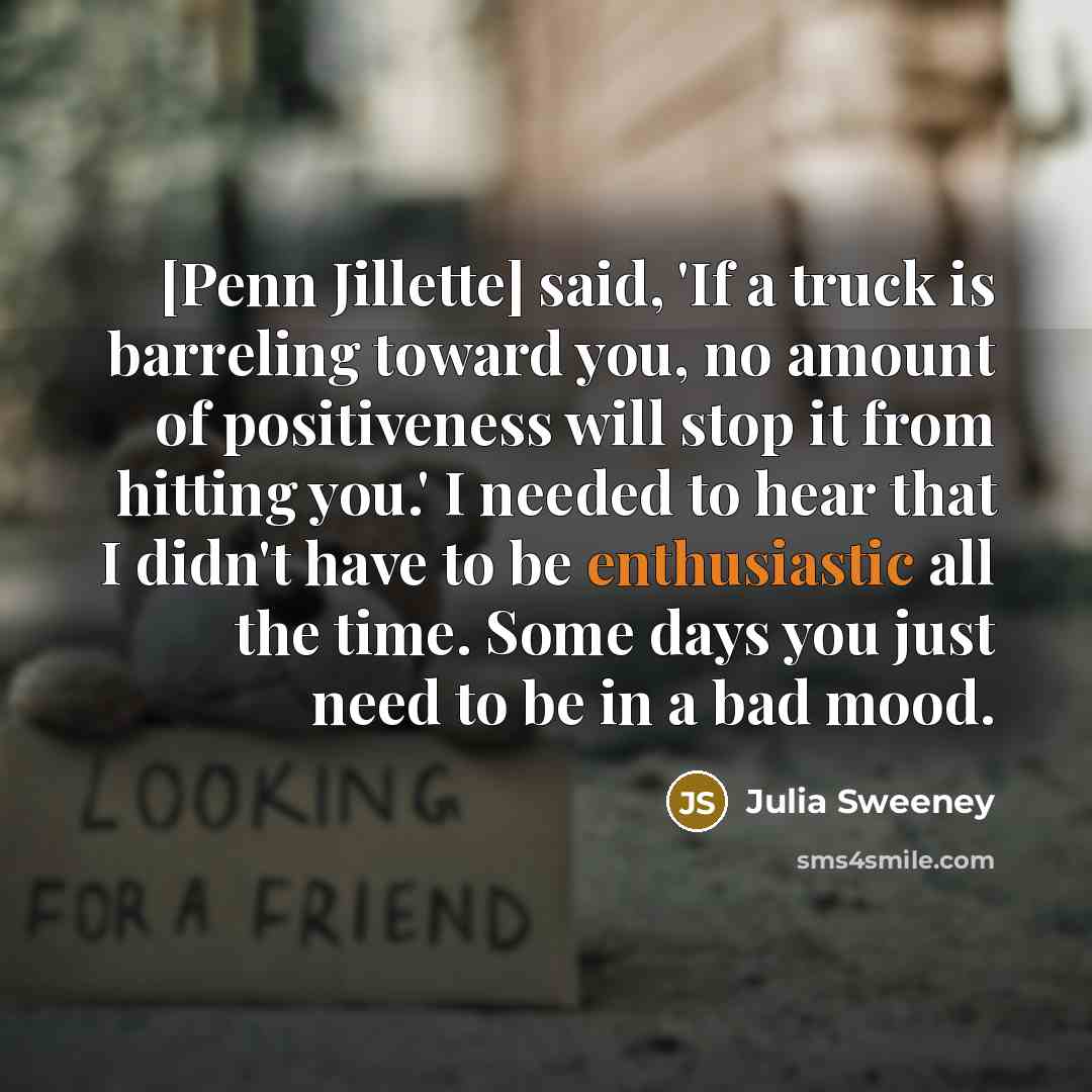 “[Penn Jillette] said, 'If a truck is barreling toward you,…” quote by Julia Sweeney