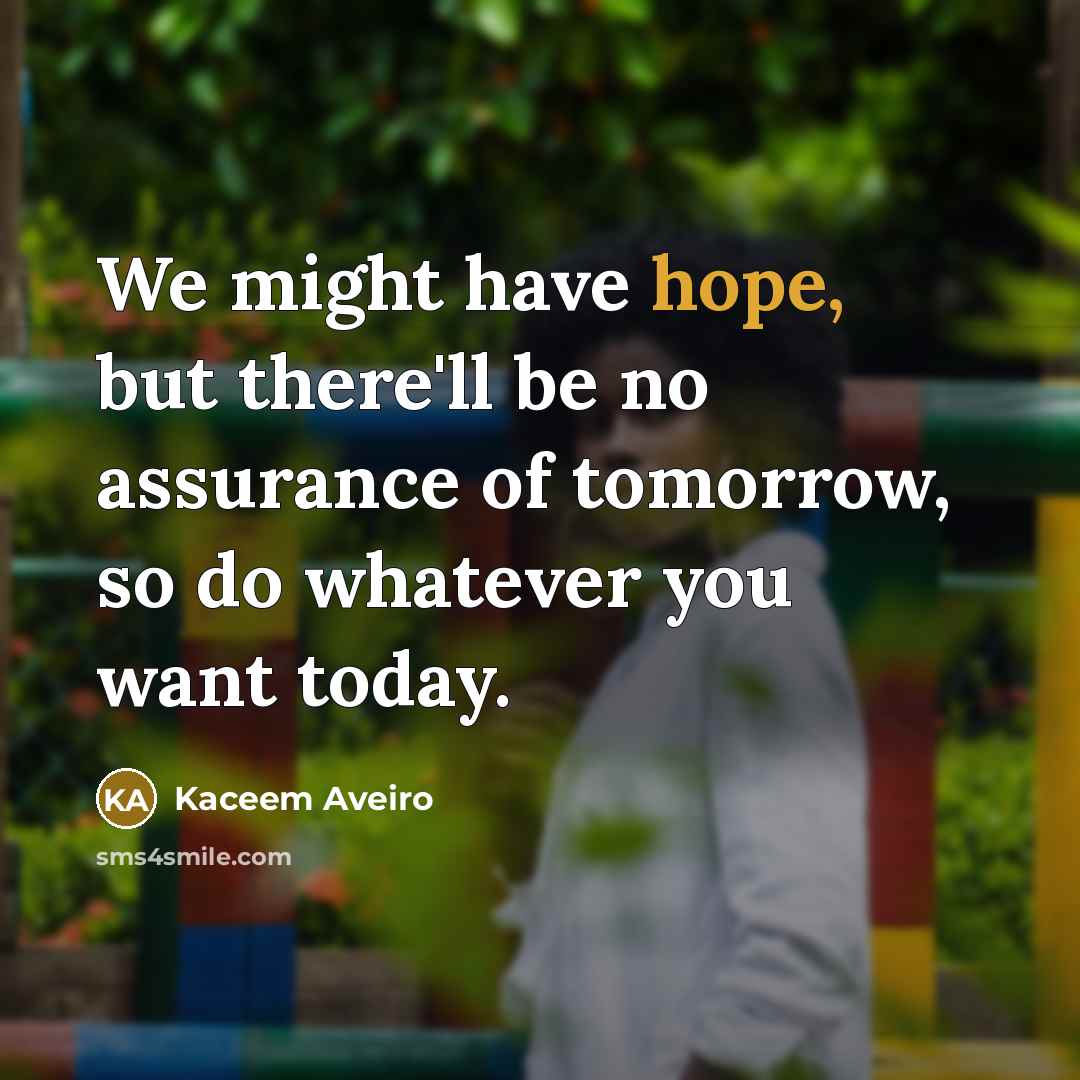 “We might have hope, but there'll be no assurance of…” quote by Kaceem Aveiro