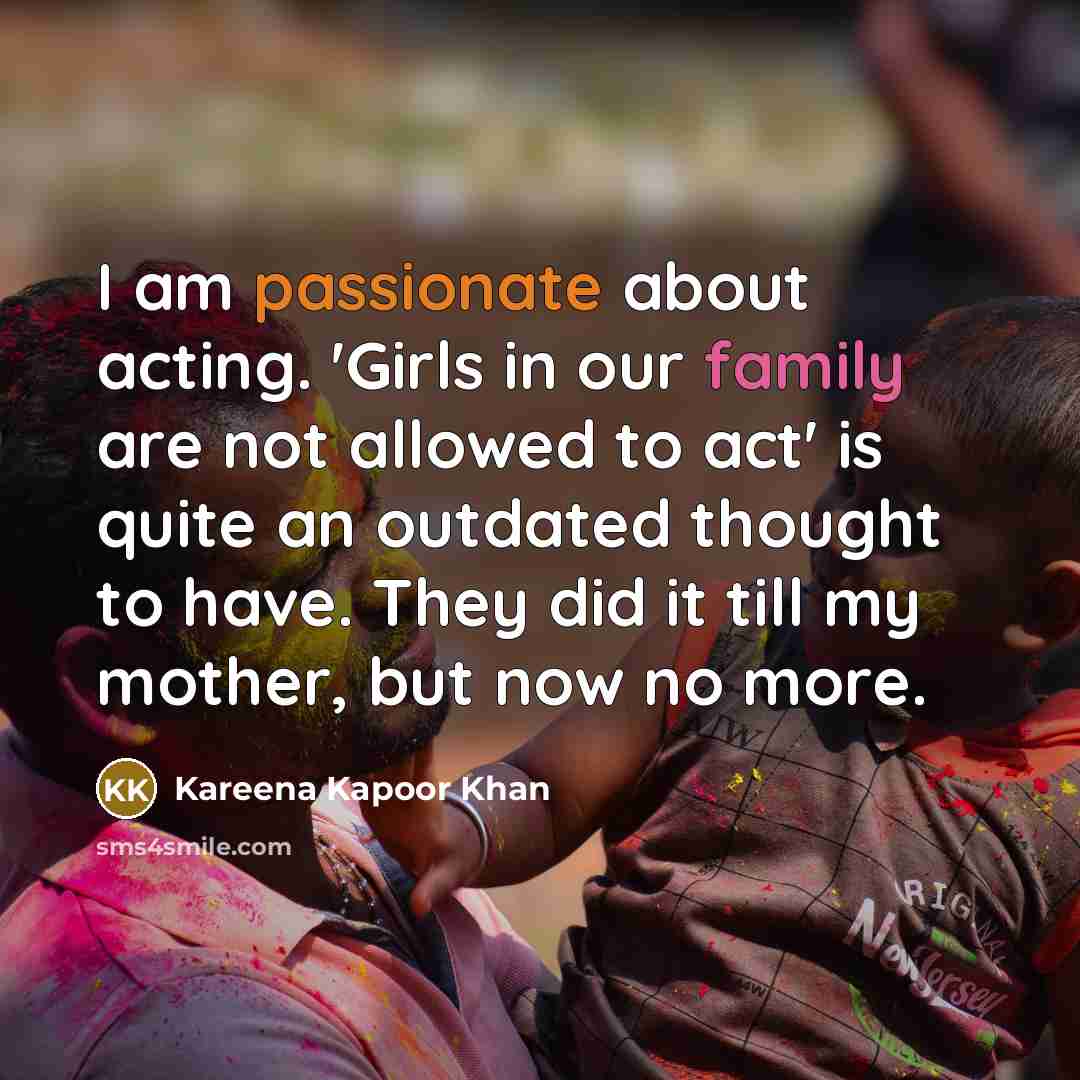 “I am passionate about acting. 'Girls in our family are…” quote by Kareena Kapoor Khan