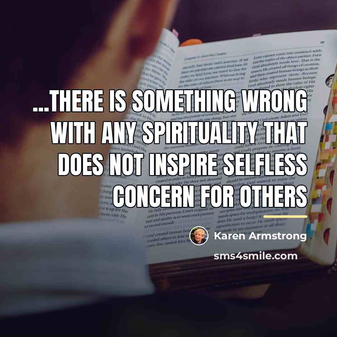 “...there is something wrong with any spirituality that does not…” quote by Karen Armstrong