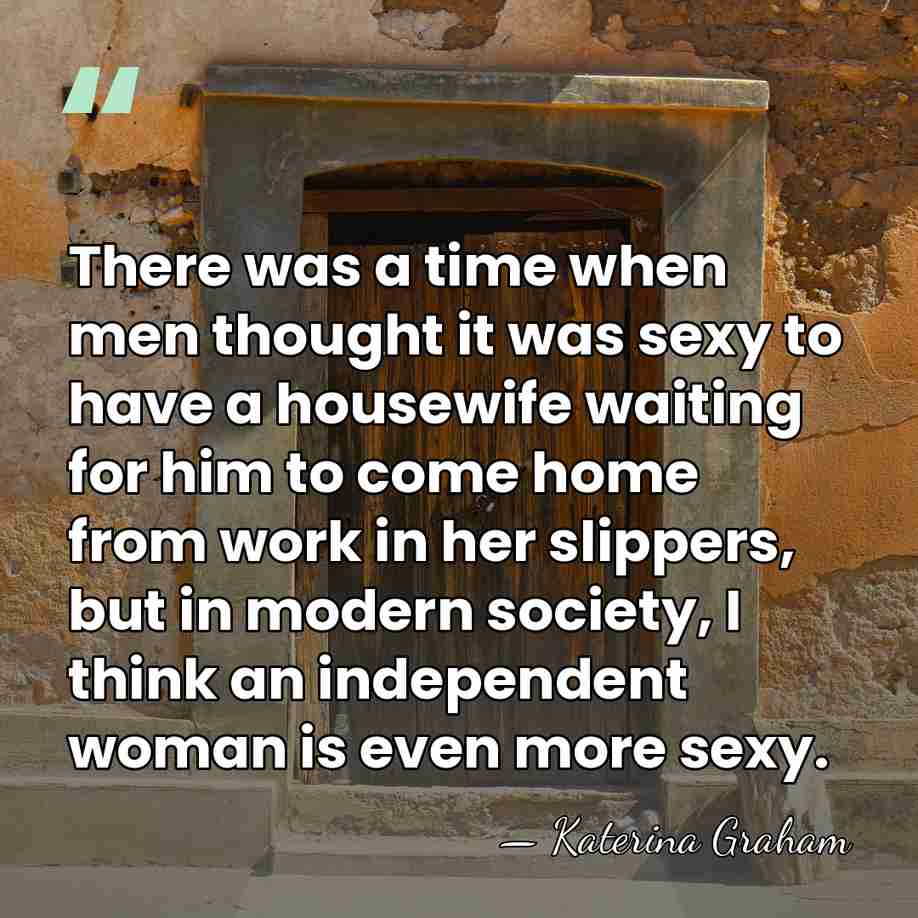 There was a time when men thought it was sexy to have&hellip; - Katerina Graham