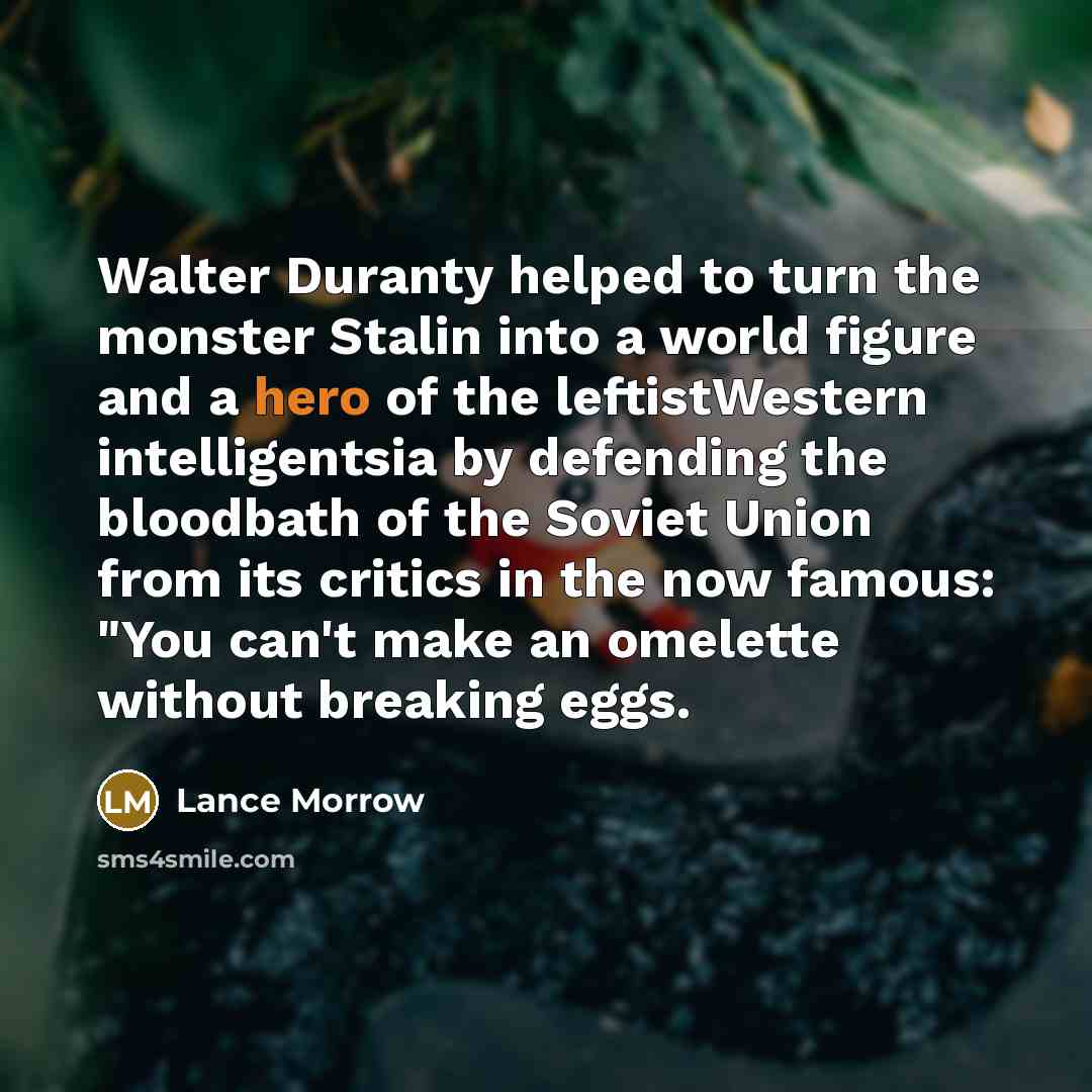 “Walter Duranty helped to turn the monster Stalin into a…” quote by Lance Morrow