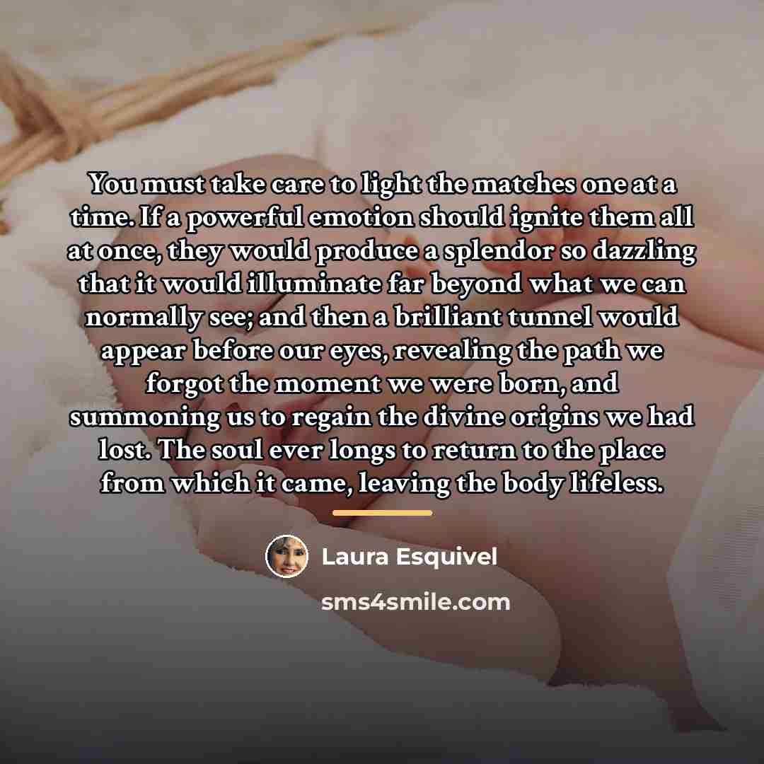 “You must take care to light the matches one at…” quote by Laura Esquivel