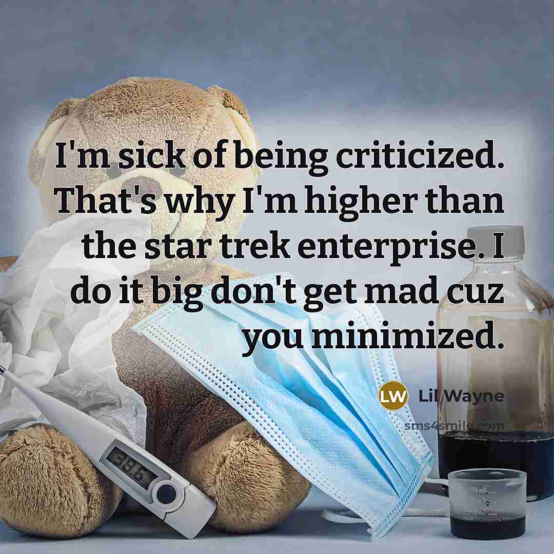 “I'm sick of being criticized. That's why I'm higher than…” quote by Lil Wayne