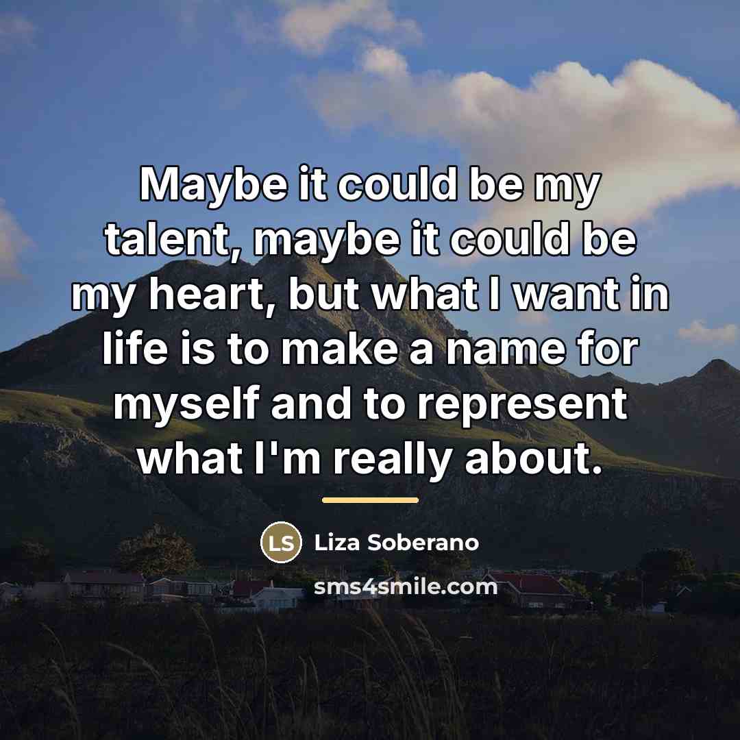 “Maybe it could be my talent, maybe it could be…” quote by Liza Soberano
