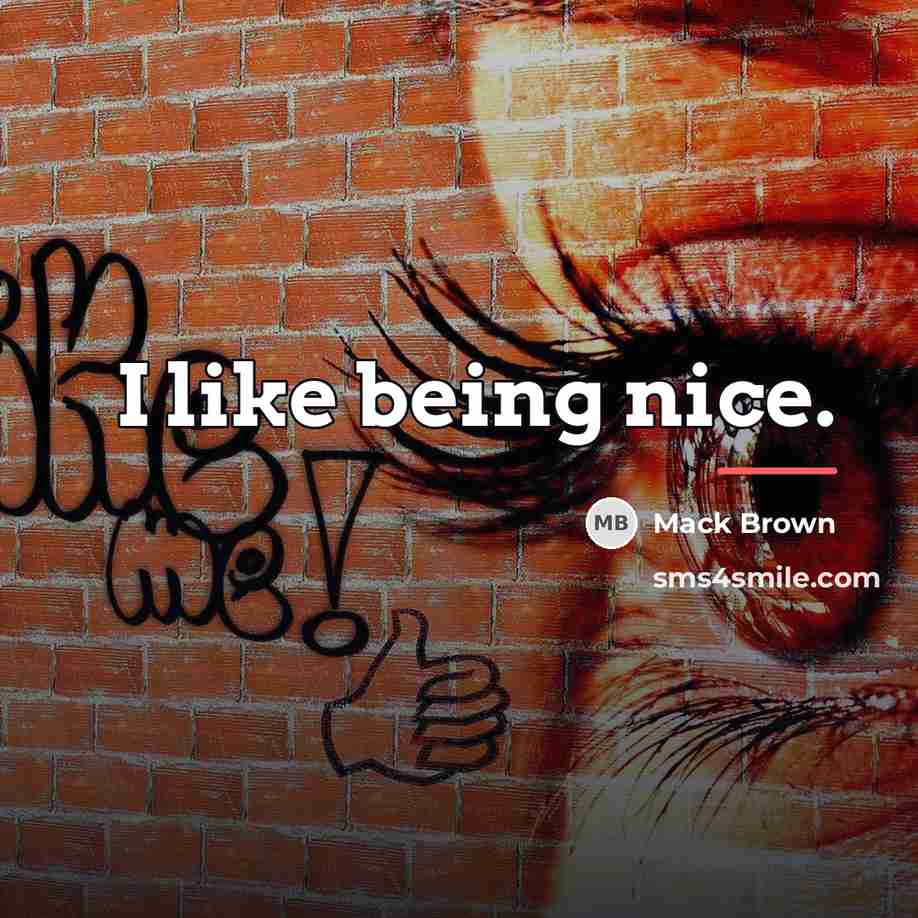 “I like being nice.…” quote by Mack Brown