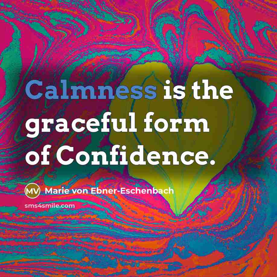 “Calmness is the graceful form of Confidence.…” quote by Marie von Ebner-Eschenbach