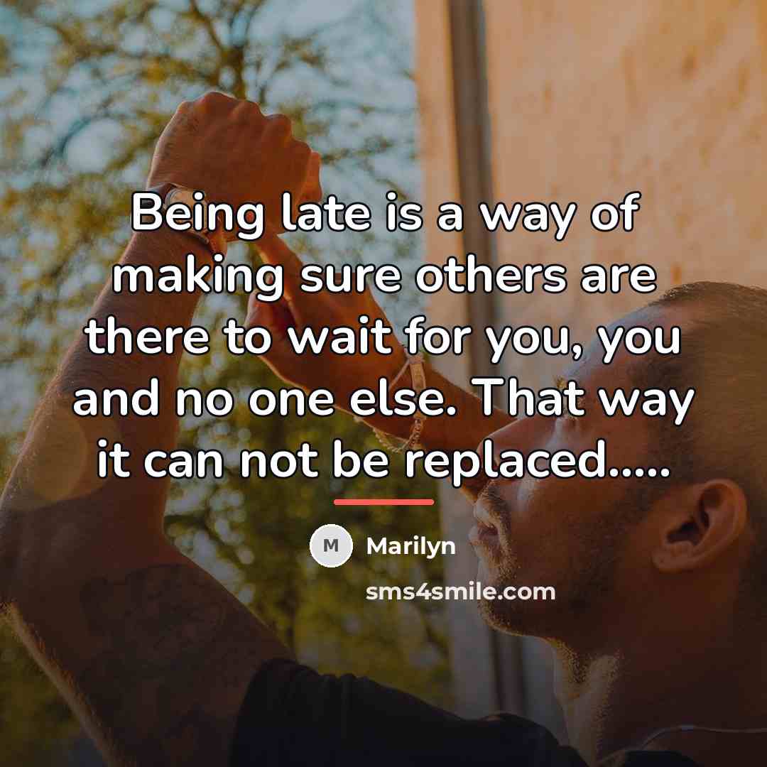 “Being late is a way of making sure others are…” quote by Marilyn