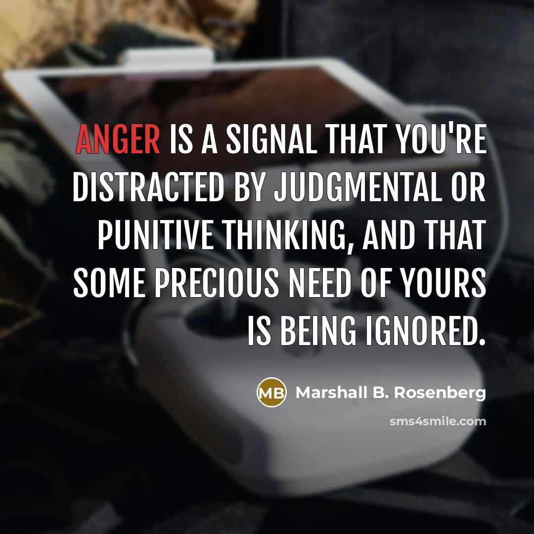 “Anger is a signal that you're distracted by judgmental or…” quote by Marshall B. Rosenberg