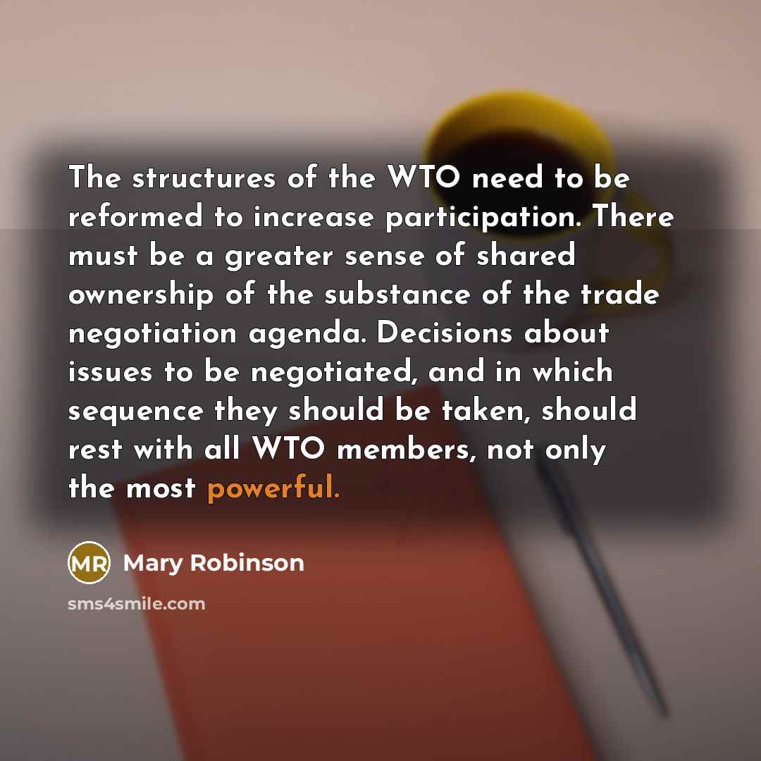“The structures of the WTO need to be reformed to…” quote by Mary Robinson