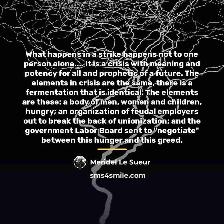 “What happens in a strike happens not to one person…” quote by Meridel Le Sueur