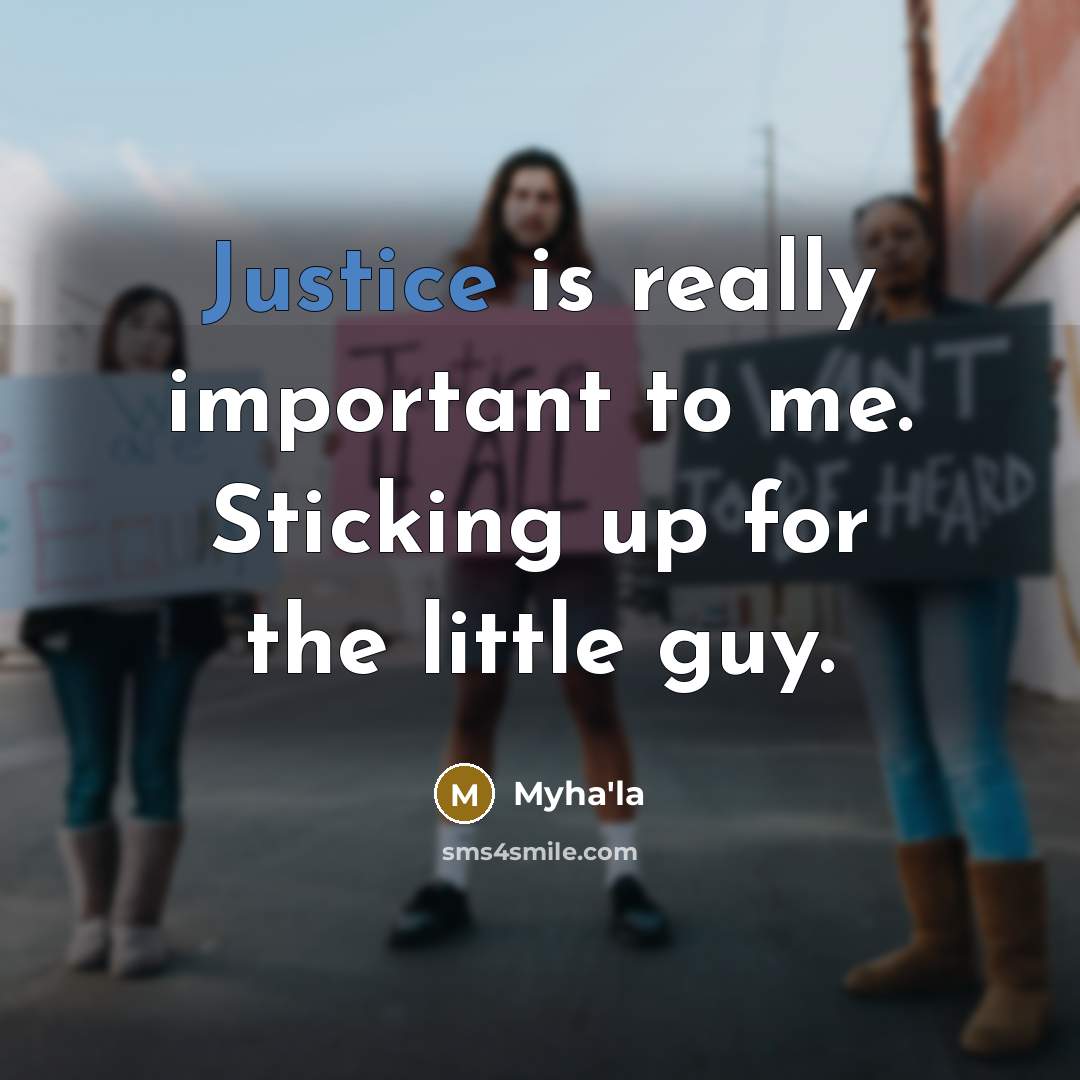 “Justice is really important to me. Sticking up for the…” quote by Myha'la