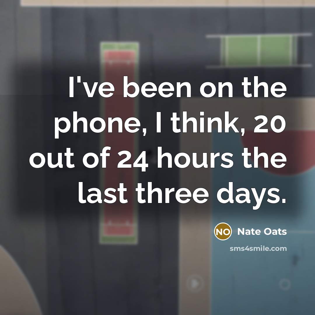 “I've been on the phone, I think, 20 out of…” quote by Nate Oats