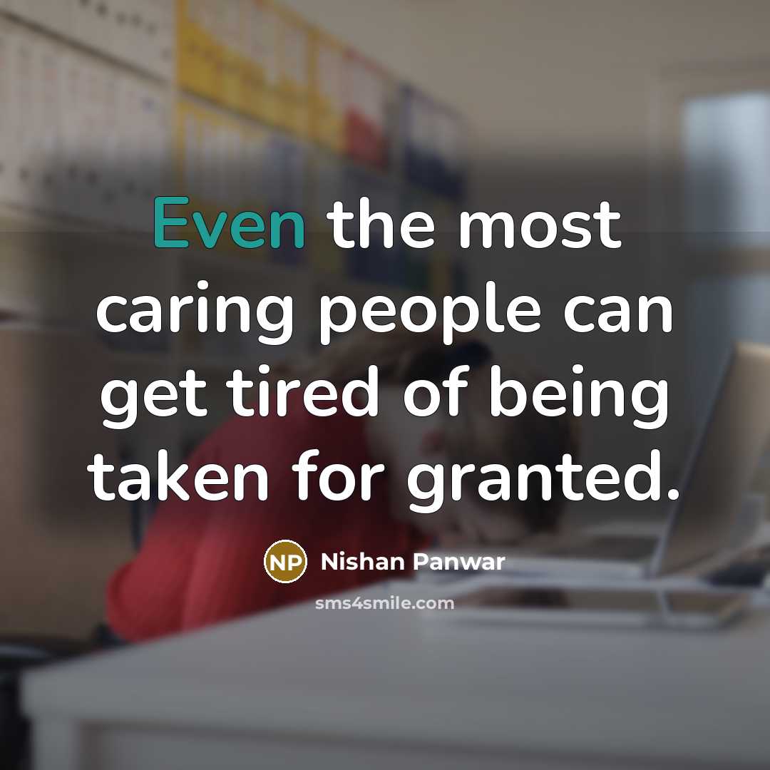 “Even the most caring people can get tired of being…” quote by Nishan Panwar