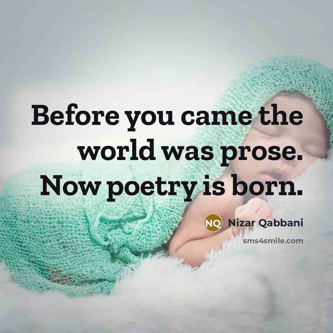 “Before you came the world was prose. Now poetry is…” quote by Nizar Qabbani
