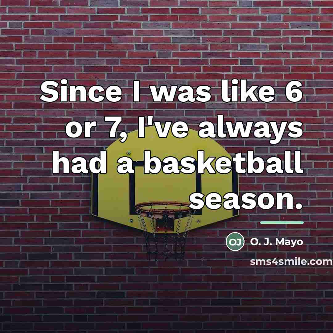 “Since I was like 6 or 7, I've always had…” quote by O. J. Mayo