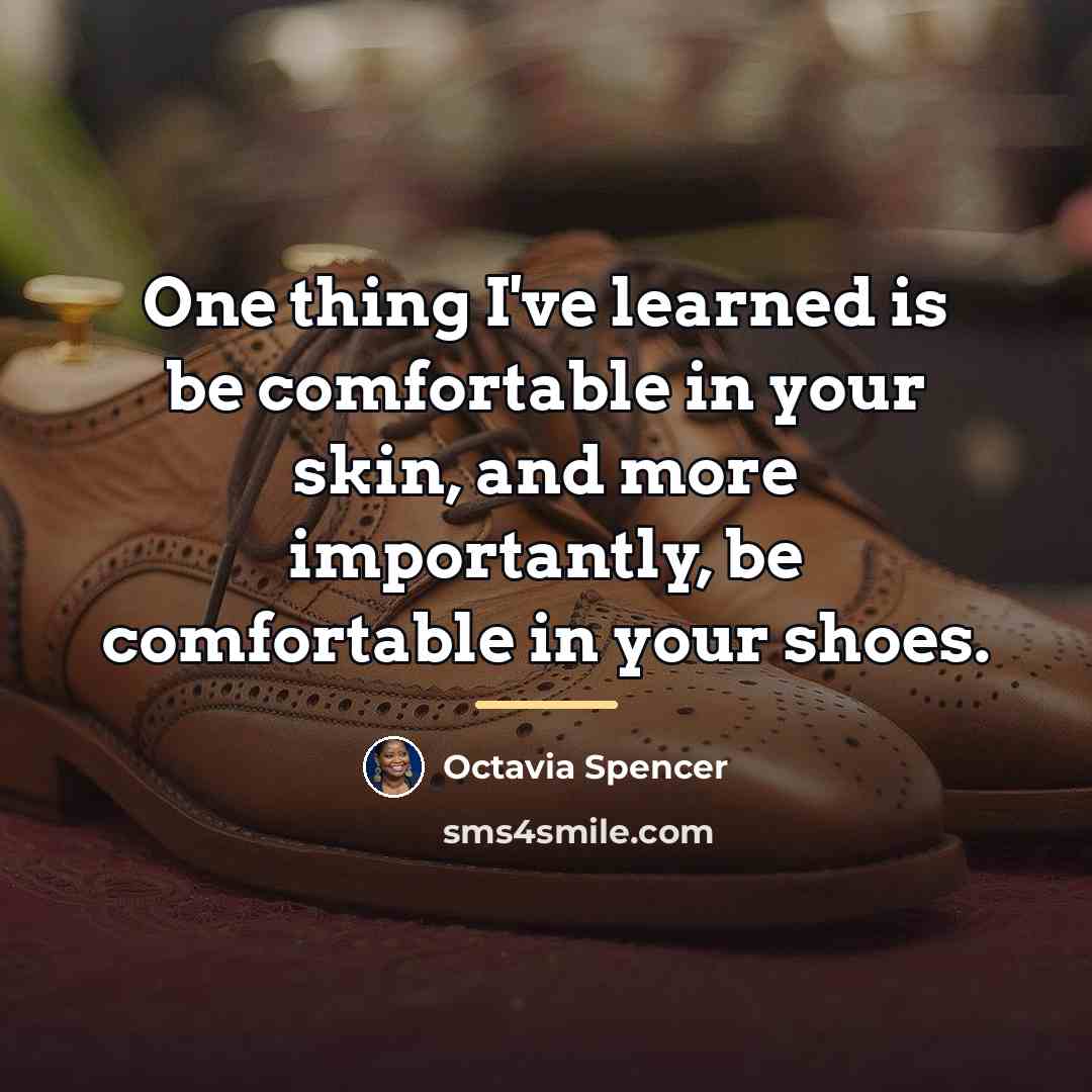 “One thing I've learned is be comfortable in your skin,…” quote by Octavia Spencer