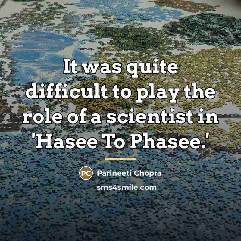 “It was quite difficult to play the role of a…” quote by Parineeti Chopra